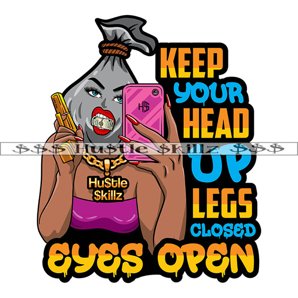 Keep Your Head Up Legs Close Quotes Woman Power Money Bag Head Hustler Hustling Grind Hustle Skillz SVG PNG JPG EPS Cutting Files