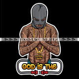 God Is The Plug Gangster Man Praying Lord Quotes Hustler Hustling Grind Hustle Skillz SVG PNG JPG EPS Cutting Files