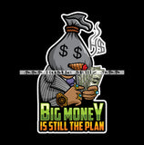 Big Money Still The Plan Man Money Head Quotes Hustler Hustling Grind Hustle Skillz SVG PNG JPG EPS Cutting Files