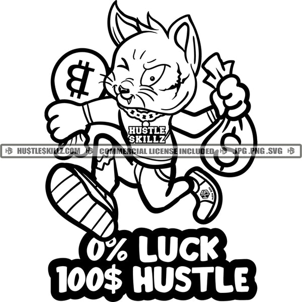 0 Luck 100% Hustle Savage Quotes Gangster Cat Money Bitcoins Bags Hustler Grind Logos Black And White Designs Hustle Skillz SVG PNG JPG Vector Cutting Files Silhouette Cricut