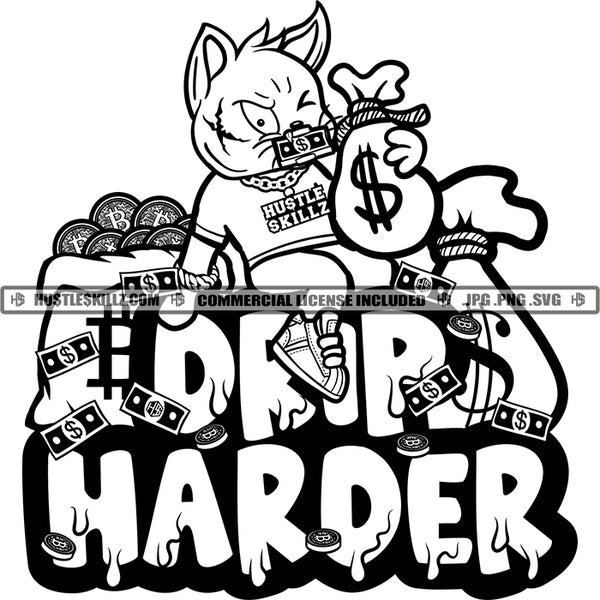 Drip Harder Gangster Cat Money Bitcoins Bags Hustler Grind Logos Black And White Designs Hustle Skillz SVG PNG JPG Vector Cutting Files Silhouette Cricut