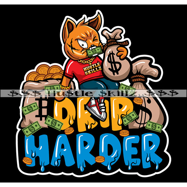 Drip Harder Gangster Cat Holding Money Bags Coins Bag Scarface Grind Grinding Hustle Skillz Dope Hustler Hustling Designs For Products SVG PNG JPG EPS Cut Cutting