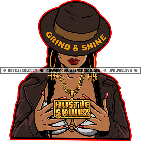 Grind Shine Life Quotes Black Woman Lady Boss Grind Classy Hat Slim Figure Curvy And Sexy Girl Hustler Gold Chain Earring Logo Hustle Skillz SVG PNG JPG Vector Cut Files Silhouette Cricut