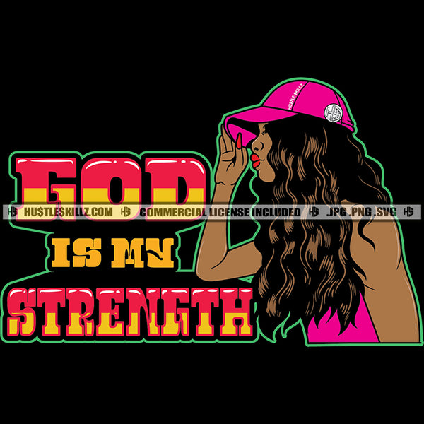 God Is My Strength Life Quotes Melanin Woman Baseball Cap Hat Long Wave Hairstyle Logo Hustle Skillz SVG PNG JPG Vector Cut Files Silhouette Cricut