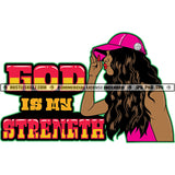 God Is My Strength Life Quotes Melanin Woman Baseball Cap Hat Long Wave Hairstyle Logo Hustle Skillz SVG PNG JPG Vector Cut Files Silhouette Cricut