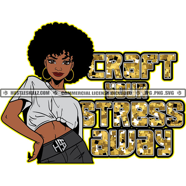 Craft Your Stress Away Life Quotes Melanin Woman Afro Puff Hairstyle Fit Figure Curvy And Sexy Logo Hustle Skillz SVG PNG JPG Vector Cut Files Silhouette Cricut