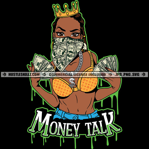 Money Talk Savage Quotes Black Queen Melanin Woman Ski Mask Cash Money Dollars Crown Fit Figure Curvy And Sexy Dripping Logo Hustle Skillz SVG PNG JPG Vector Cut Files Silhouette Cricut