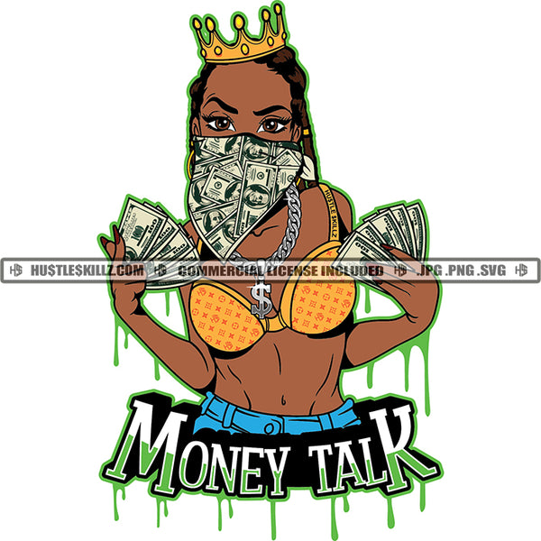 Money Talk Savage Quotes Black Queen Melanin Woman Ski Mask Cash Money Dollars Crown Fit Figure Curvy And Sexy Dripping Logo Hustle Skillz SVG PNG JPG Vector Cut Files Silhouette Cricut