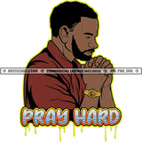 Pray Hard African American Man Praying Beard Hand Hustler Watch Grind Logo Hustle Skillz SVG PNG JPG Vector Cut Files Silhouette Cricut