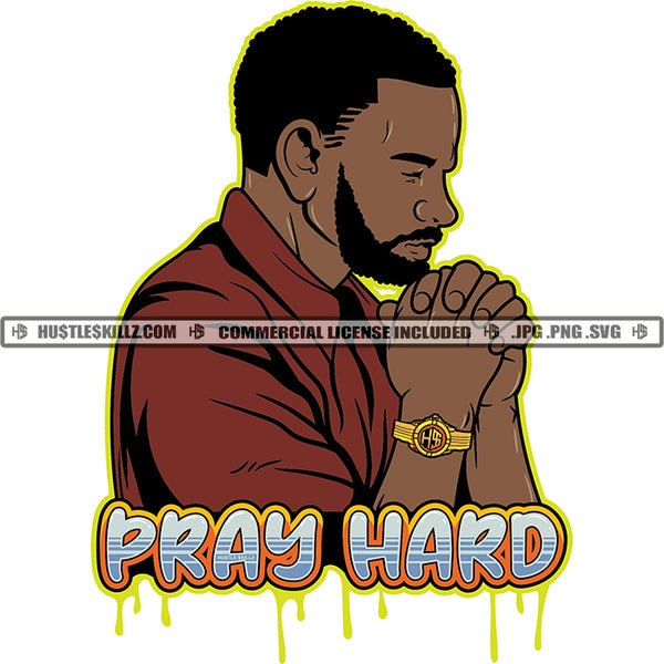 Pray Hard African American Man Praying Beard Hand Hustler Watch Grind Logo Hustle Skillz SVG PNG JPG Vector Cut Files Silhouette Cricut