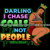 Darling I Chase Goals Not People Woman Quotes SVG PNG JPG Vector Cut Cutting Silhouette