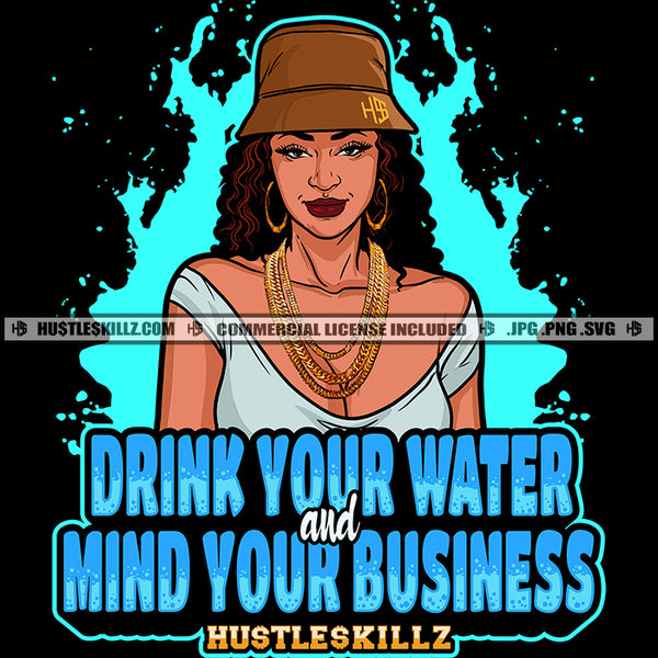 Drink Your Water Mind Your Business Woman Quotes SVG PNG JPG Vector Cut Cutting Silhouette