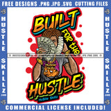 Built For The Hustle Hustler Melanin man Cash Grind Dinero Grinding Dope Hustling Logo Hustle Skillz SVG PNG JPG Vector Cut Files Silhouette Cricut