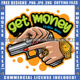 Get Money Gun Illustration Hustling Design Sign Grind Illustration Graphic Message Logo Hustle Skillz SVG PNG JPG Vector Cut Files Silhouette Cricut