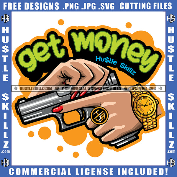 Get Money Gun Illustration Hustling Design Sign Grind Illustration Graphic Message Logo Hustle Skillz SVG PNG JPG Vector Cut Files Silhouette Cricut