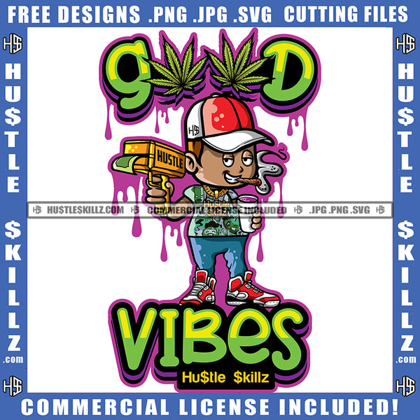 Good Vibes Quotes Man Smoking Pot Blunt Mary Jane Cannabis Hemp Marijuana Logo Hustle Skillz SVG PNG JPG Vector Cut  Files Silhouette Cricut