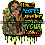 It Kills People When They Don't Know Your Business Hustler Grind Hustle Skillz SVG PNG JPG Silhouette Cricut Cut Files