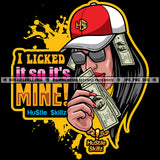 I Licked It So It's Mine Money Hustler Grind Hustle Skillz SVG PNG JPG Silhouette Cricut Cut Files