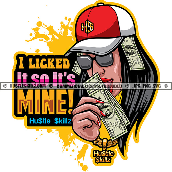 I Licked It So It's Mine Money Hustler Grind Hustle Skillz SVG PNG JPG Silhouette Cricut Cut Files