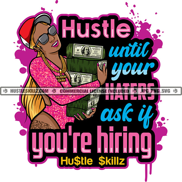 Hustle Until Your Haters Ask If You Are Hiring Hustler Grind Hustle Skillz SVG PNG JPG Silhouette Cricut Cut Files