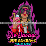 Be Savage Not Average Hustler Grind Hustle Skillz SVG PNG JPG Silhouette Cricut Cut Files