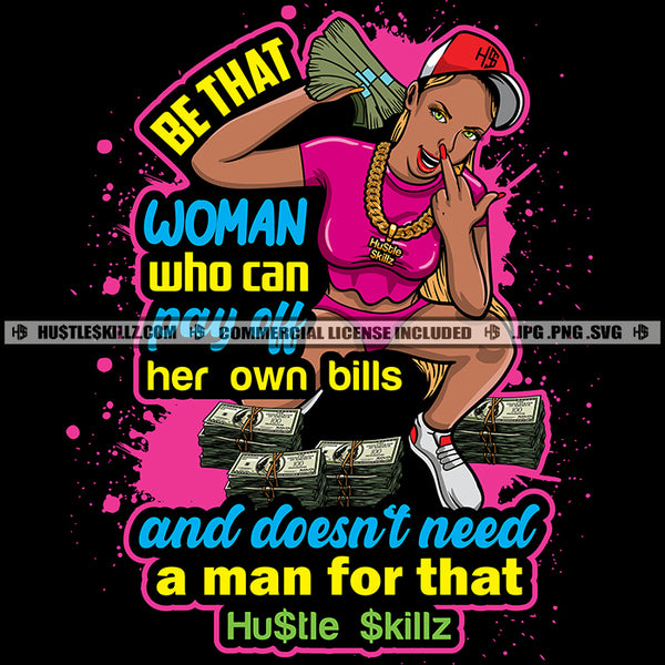 Be That Woman Who Can Pay Her Own Bills Hustler Grind Hustle Skillz SVG PNG JPG Silhouette Cricut Cut Files