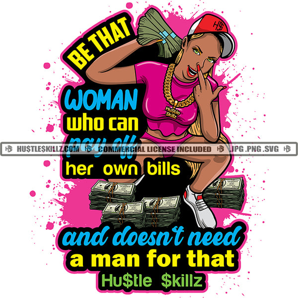 Be That Woman Who Can Pay Her Own Bills Hustler Grind Hustle Skillz SVG PNG JPG Silhouette Cricut Cut Files