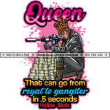 Queen That Can Go From Royal To Gangster Savage Quotes Hustler Grind Hustle Skillz SVG PNG JPG Silhouette Cricut Cut Files