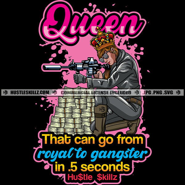 Queen That Can Go From Royal To Gangster Savage Quotes Hustler Grind Hustle Skillz SVG PNG JPG Silhouette Cricut Cut Files