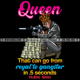 Queen They Can Go From Royal To Gangster Hustler Grind Hustle Skillz SVG PNG JPG Silhouette Cricut Cut Files