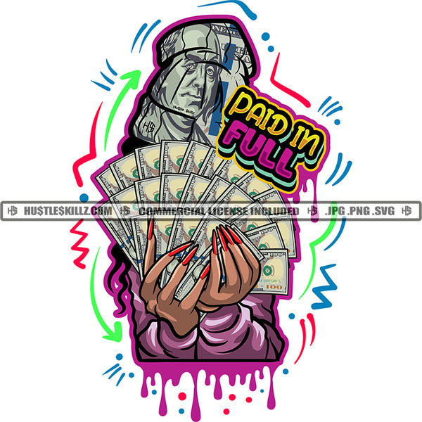 Paid In Full Woman Money Spread Cash Bragging Dollar Winter Hat Grind Dripping Hustler Hustle Skillz SVG PNG JPG Vector Cutting Cricut Silhouette