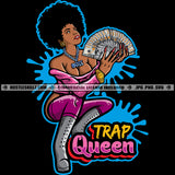 Trap Queen Melanin Black Woman Money Spread Gangster Boss Girl Afro Hair Hustler Hustle Skillz SVG PNG JPG Vector Cutting Cricut Silhouette