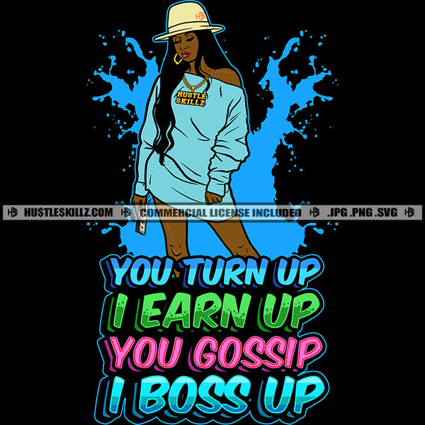 You Turn Up I Earn Up I Boss Up Savage Quotes Hustle Skillz SVG PNG JPG Vector Cutting Files Silhouette Cricut