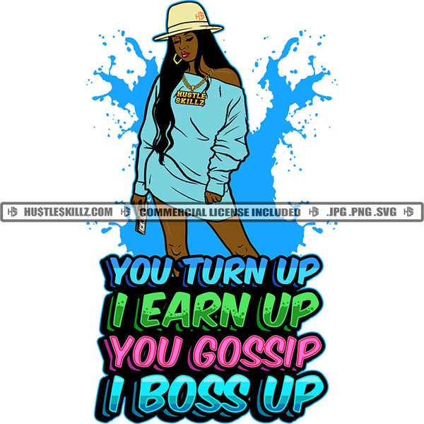 You Turn Up I Earn Up I Boss Up Savage Quotes Hustle Skillz SVG PNG JPG Vector Cutting Files Silhouette Cricut