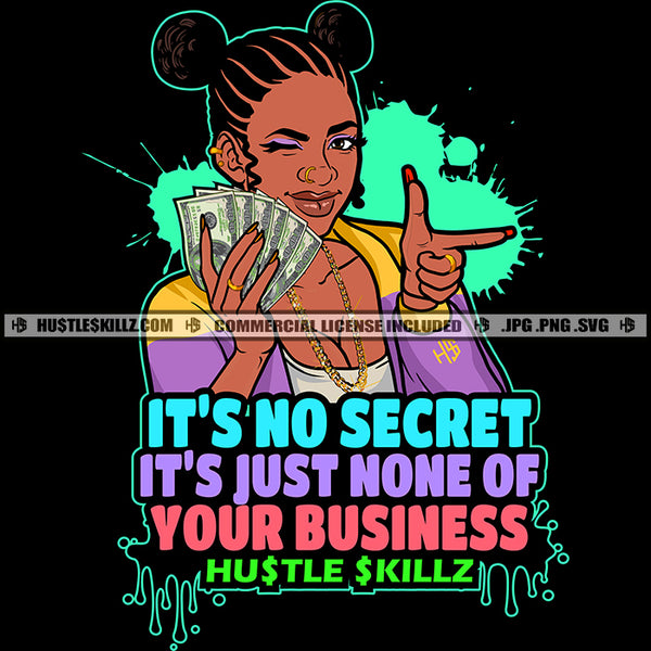 Isn't Secret It's Just None Of Your Business Savage Quotes Hustle Skillz SVG PNG JPG Vector Cutting Files Silhouette Cricut