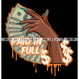 Paid In Full Female Hand Holding Money Dripping Cash Hustle Skillz Dope Hustler Hustling Designs For Products SVG PNG JPG EPS Cut Cutting