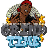 Grind Time Black Gangster Man Money Cash Hustle Skillz Dope Hustler Hustling Designs For Products SVG PNG JPG EPS Cut Cutting