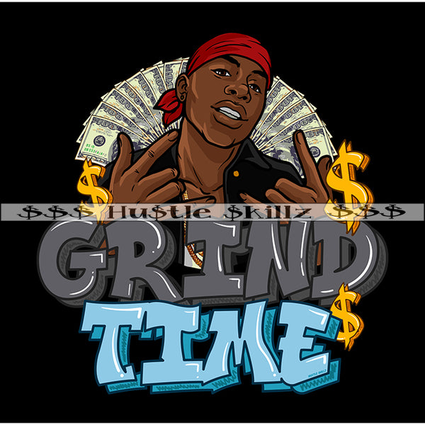 Grind Time Black Gangster Man Money Cash Hustle Skillz Dope Hustler Hustling Designs For Products SVG PNG JPG EPS Cut Cutting