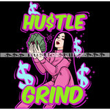 Hustle and Grind Beautiful Woman Holding Money Cash Hustle Skillz Dope Hustler Hustling Designs For Products SVG PNG JPG EPS Cut Cutting