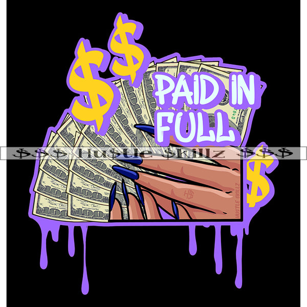 Paid In Full Female Hand Holding Money Dripping Cash Hustle Skillz Dope Hustler Hustling Designs For Products SVG PNG JPG EPS Cut Cutting