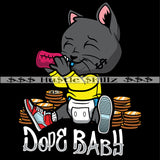 Dope Baby Kitten Drinking Bottle Diapers Bitcoins Stock Money Cash Hustle Skillz Dope Hustler Hustling Designs For Products SVG PNG JPG EPS Cut Cutting