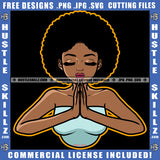 Praying Black Woman Lady Afro Yoga Spiritual Meditation Calm Peace Relaxed Grind Logo Hustle Skillz SVG PNG JPG Vector Cut Files Silhouette Cricut