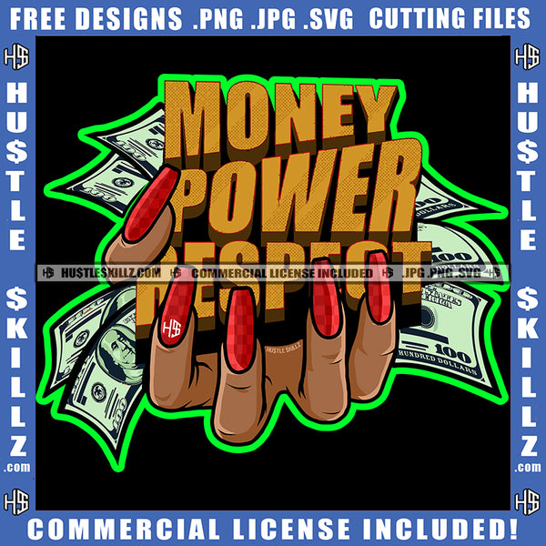 Money Power Respect Woman's Hand Red Nails Cash Dollar Bills Hustler Hustling Grind Logo Hustle Skillz SVG PNG JPG Vector Cut Files Silhouette Cricut