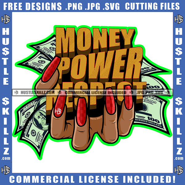 Money Power Respect Woman's Hand Red Nails Cash Dollar Bills Hustler Hustling Grind Logo Hustle Skillz SVG PNG JPG Vector Cut Files Silhouette Cricut