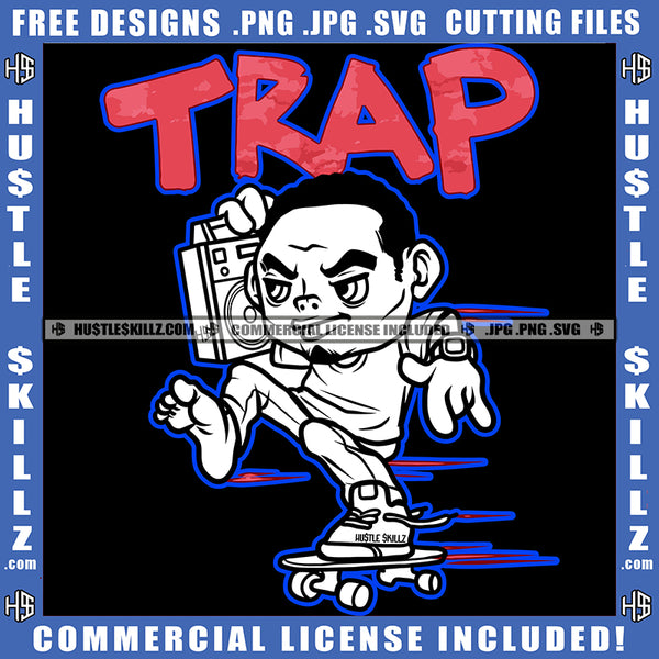 Trap Black And White Design Hip Hop Man Boom Box Skate Board Surfer Street Boy Rap Music Gangster Logo Hustle Skillz SVG PNG JPG Vector Cut Files Silhouette Cricut