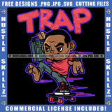 Trap Hip Hop Man Boom Box Skate Board Surfer Street Boy Rap Music Gangster Cartoon Character Logo Hustle Skillz SVG PNG JPG Vector Cut Files Silhouette Cricut