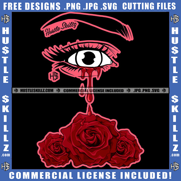 Eye Eyeball Rose Flowers Leaves Black And White Design Blood Bleeding Red Tears Abstract Graphic Grind Logo Hustle Skillz SVG PNG JPG Vector Cut Files Silhouette Cricut