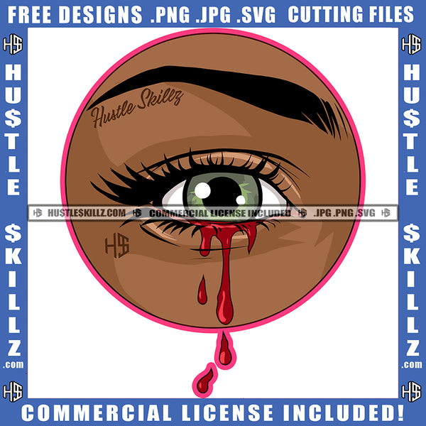 Eye Eyeball Black Woman Blood Bleeding Red Tears Abstract Graphic Grind Logo Hustle Skillz SVG PNG JPG Vector Cut Files Silhouette Cricut