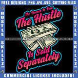 The Is Dream Is Free But Quote Illustration Design Doller Poster Business Sign Grind Hustler Skillz Logo Hustle Skillz SVG PNG JPG Vector Cut Files Silhouette Cricut