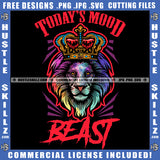 Today's Mood King Lion Head Gold Crown Growling Power Beast Aggressive Animal Nature Motivational Quote Logo Hustle Skillz SVG PNG JPG Vector Cut Files Silhouette Cricut